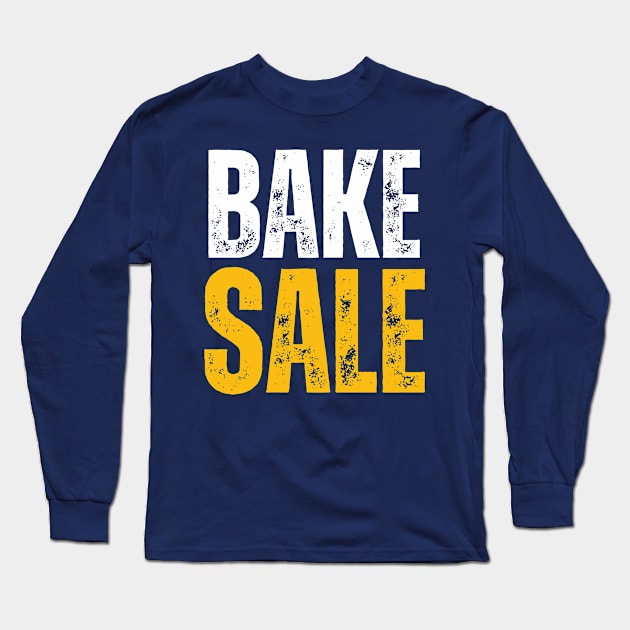 BAKE SALE Long Sleeve T-Shirt by ohyeahh